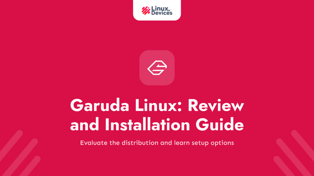 Garuda Linux: A review and installation guide