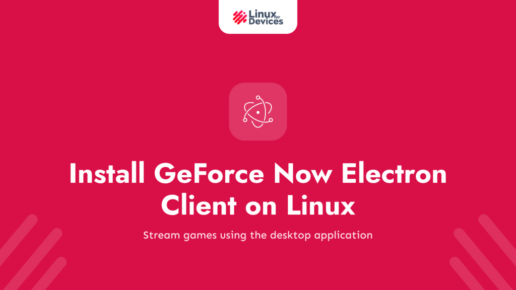 How to install GeForce Now Electron client on Linux?