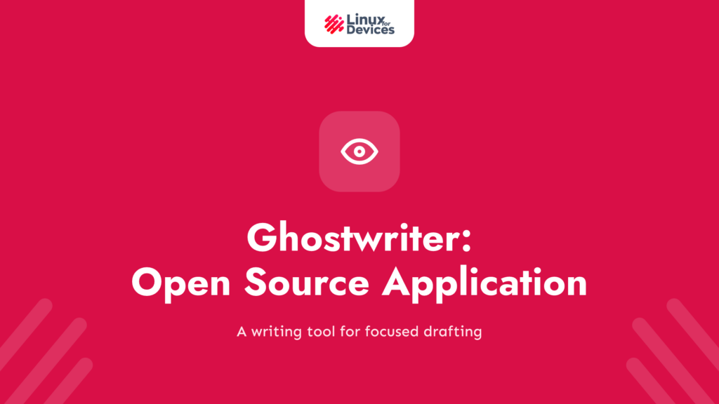 Ghostwriter – An open source application for writers