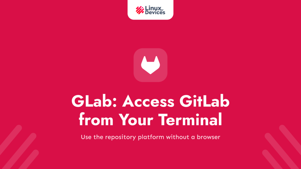 GLab: Access GitLab directly from your Terminal