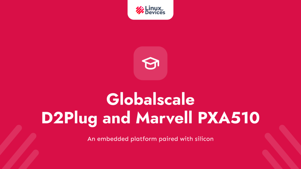 Globalscale Technologies D2Plug and Marvell PXA510