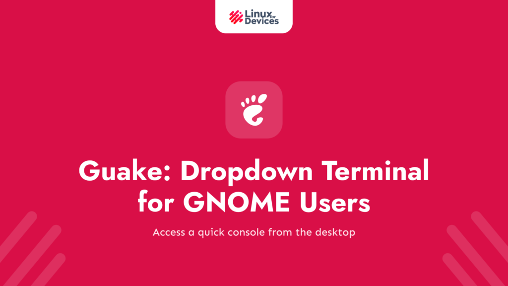 Guake – A Unique dropdown Terminal for GNOME users