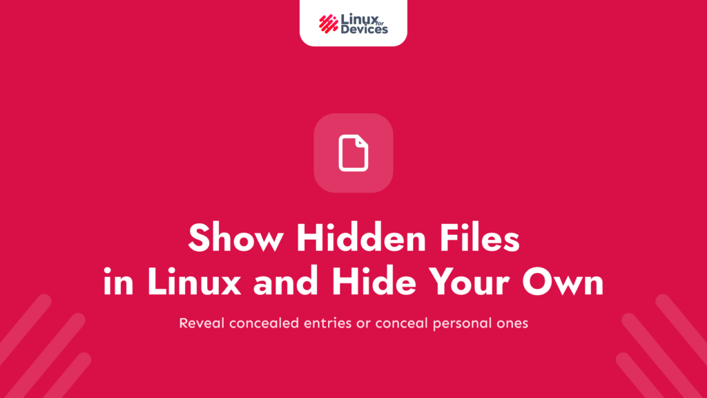 How to Show Hidden Files in Linux and Hide Your Own