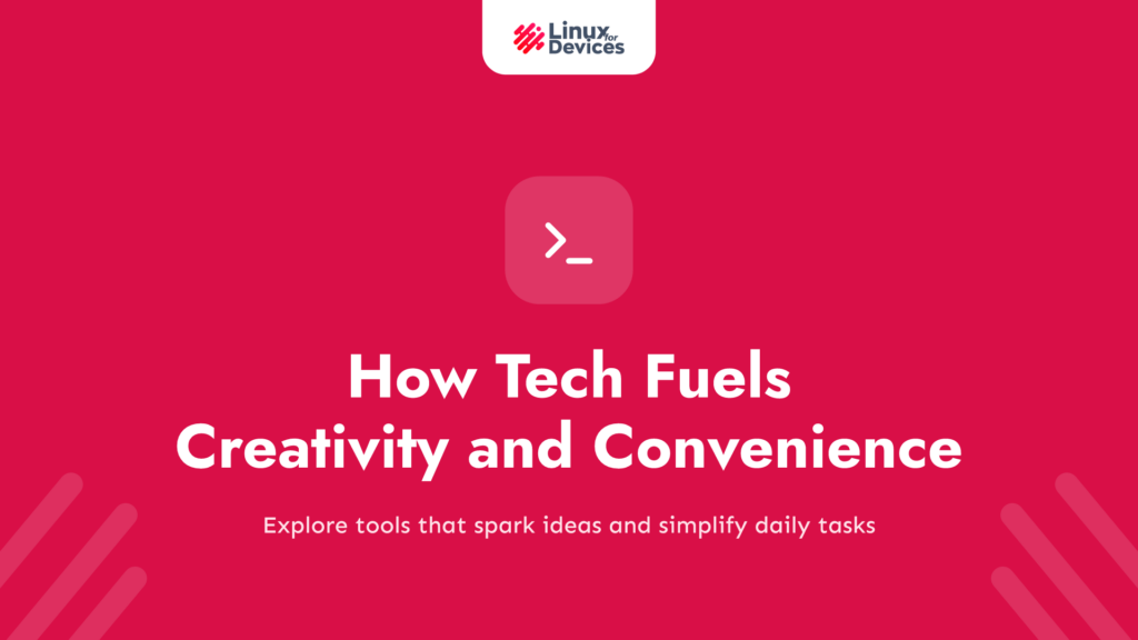 How Tech Fuels Creativity and Convenience