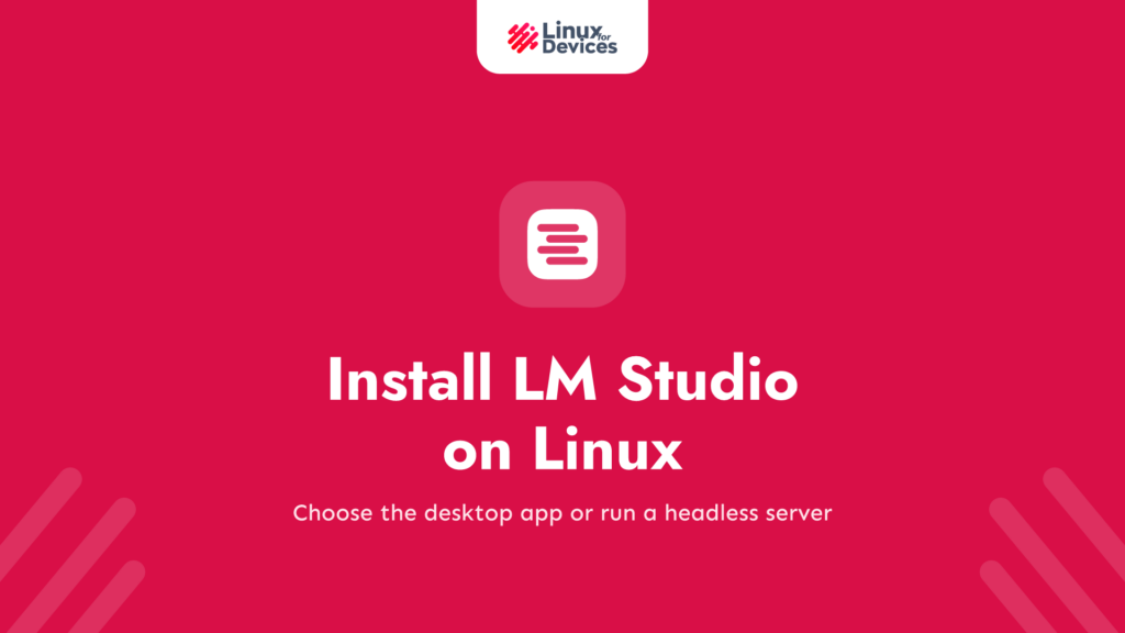 Install LM Studio on Linux: Desktop App and Headless Server