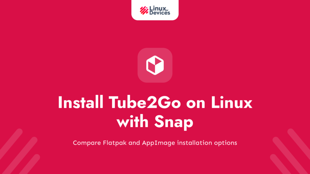 Install Tube2Go on Linux with Snap, Flatpak, or AppImage