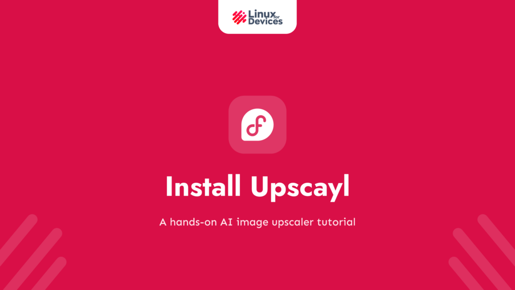 How to Install Upscayl – Step-by-Step Guide (2025)