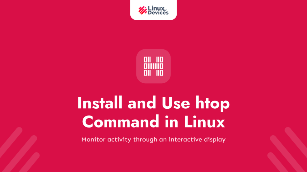 A Guide to install and use htop command in Linux