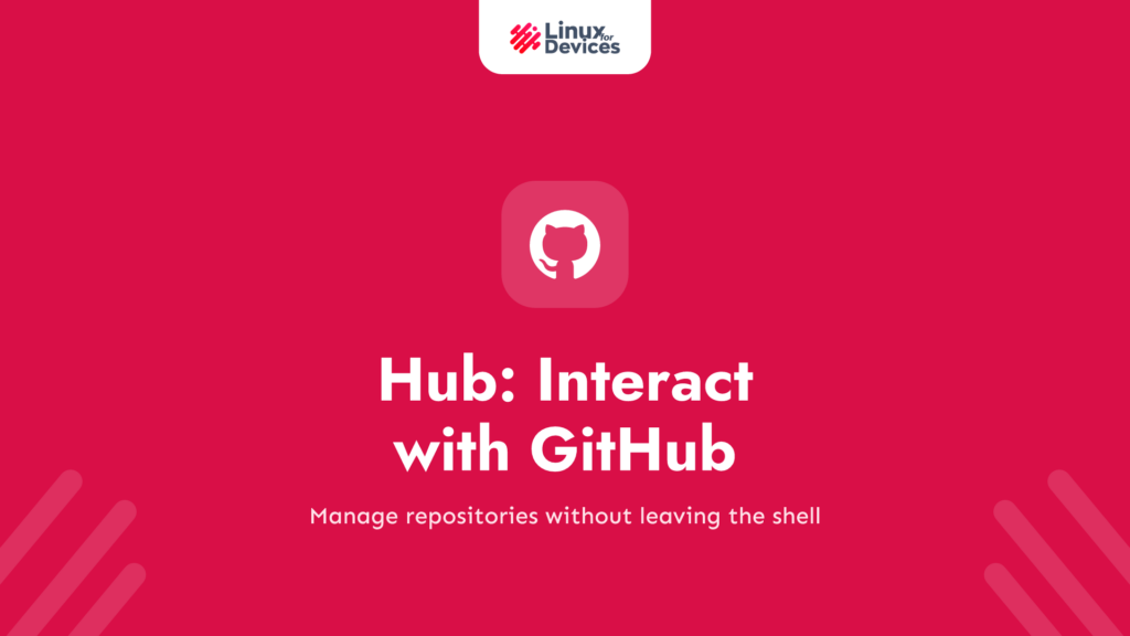 Hub: Interact with GitHub from your command line.