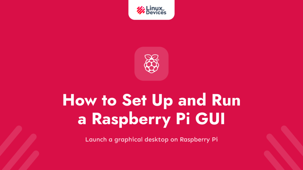 How to set up and run a Raspberry Pi GUI