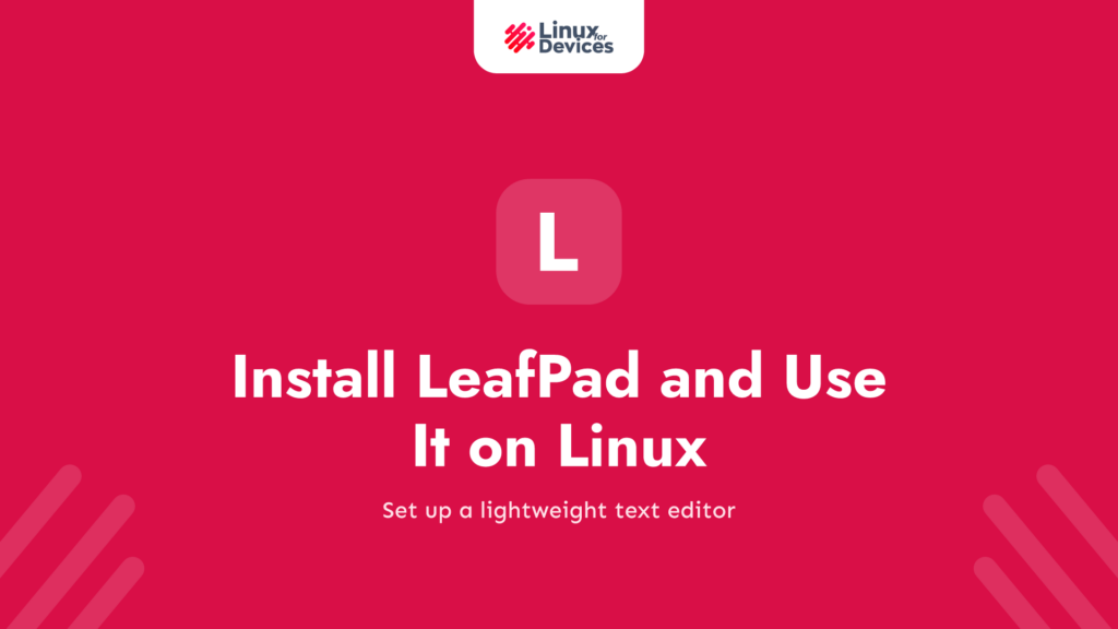 How to Install LeafPad and Use It on Linux