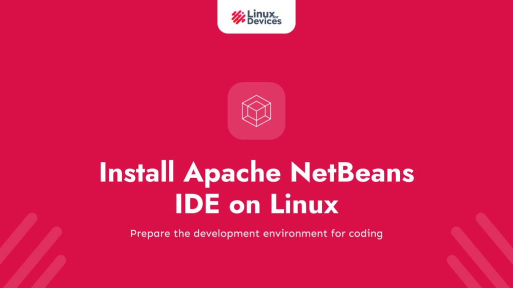 How to Install Apache NetBeans IDE on Linux: A Comprehensive Guide