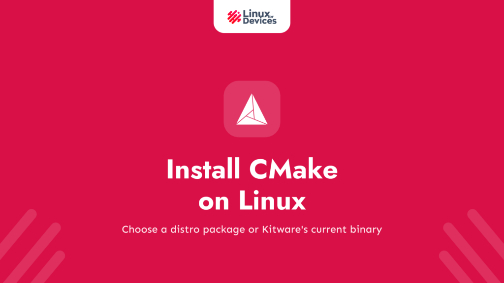 A Step-By-Step Guide to Install CMake on Linux