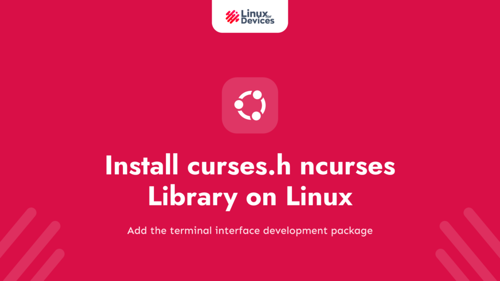 How to install curses.h (ncurses) library on Linux