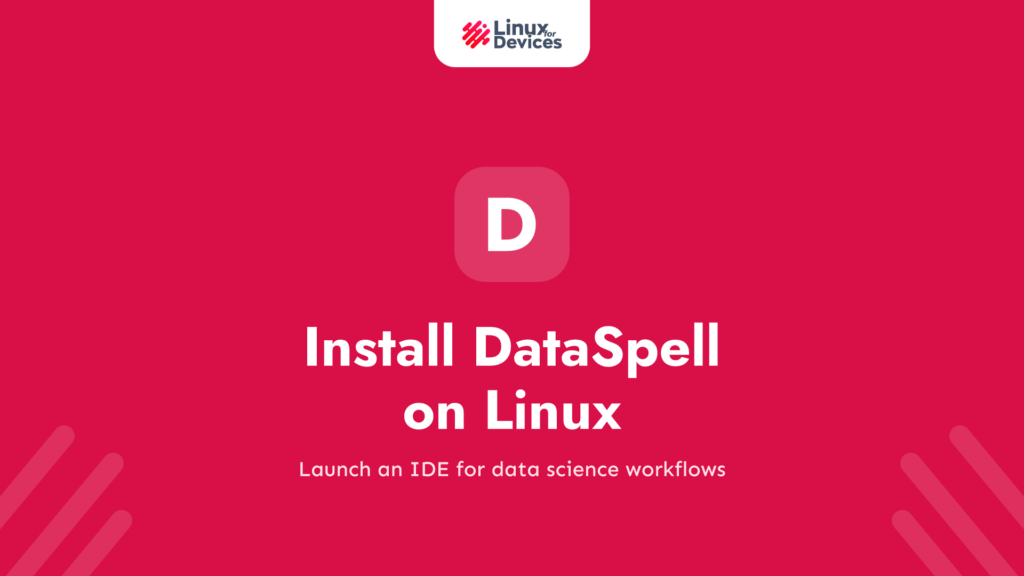 How to Install DataSpell on Linux: A Comprehensive Guide