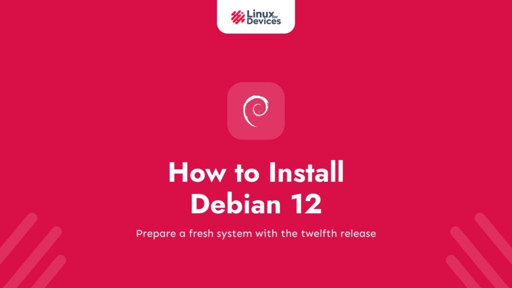 How to Install Debian 12 [Step-By-Step]