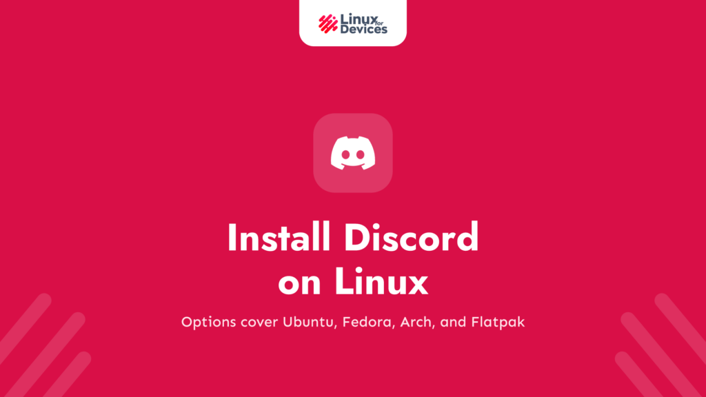 Install Discord on Linux: Ubuntu, Fedora, Arch, and Flatpak
