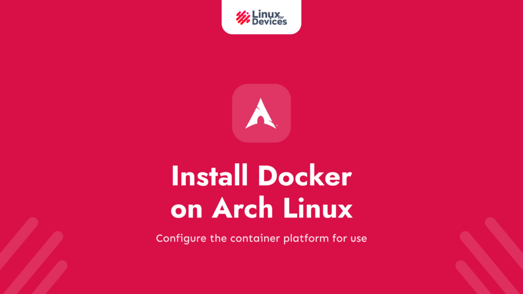 How to install Docker on Arch Linux in 4 easy steps!