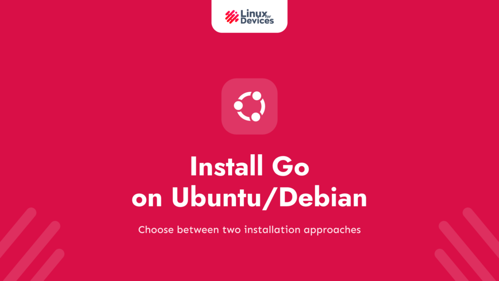 How to Install Go on Ubuntu/Debian – 2 Easy Methods