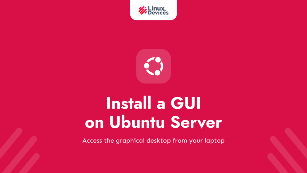 How to Install a GUI on Ubuntu Server and Reach It from Your Laptop
