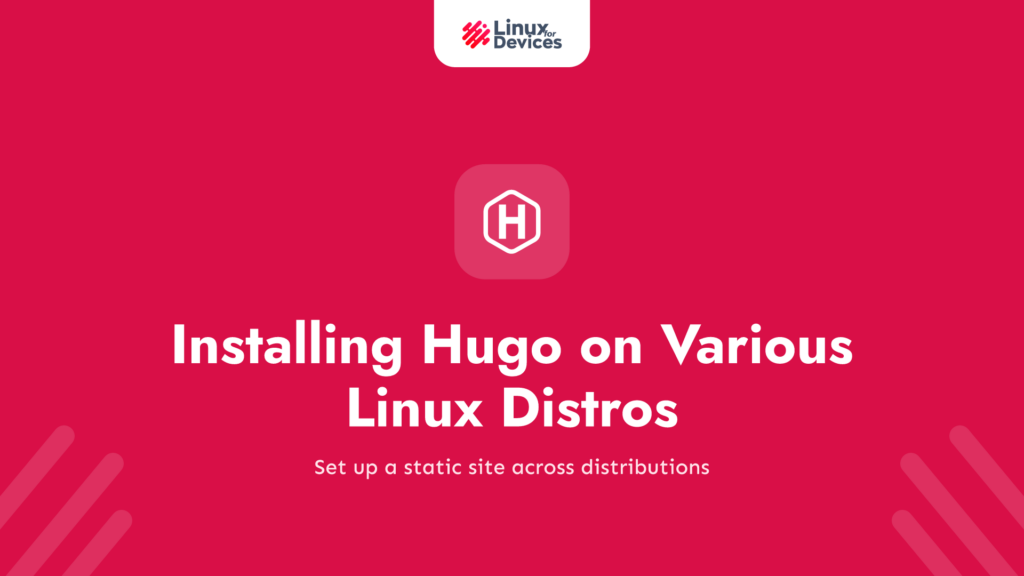 Comprehensive Guide to Installing Hugo on Various Linux Distros