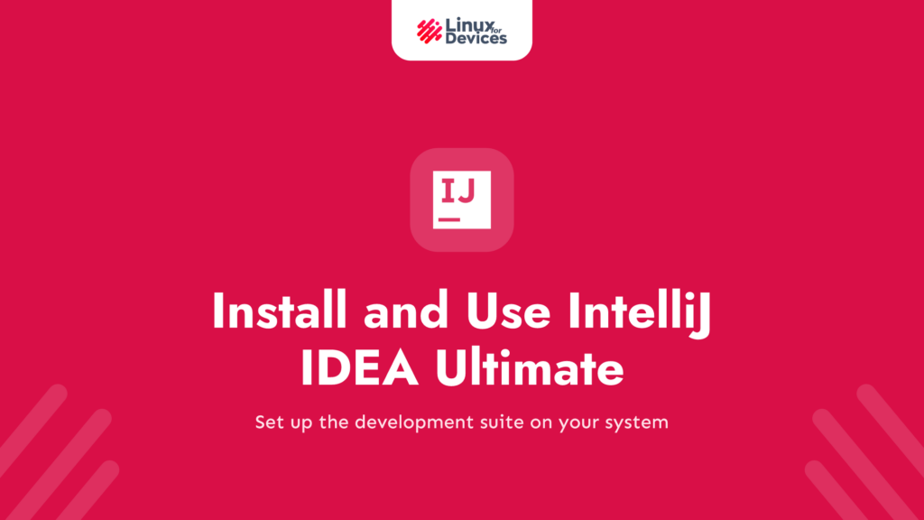 How to Install and Use IntelliJ IDEA Ultimate on Linux?