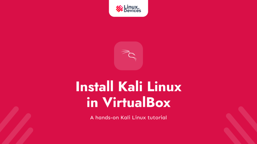 How to Install Kali Linux in VirtualBox: Complete Setup Guide