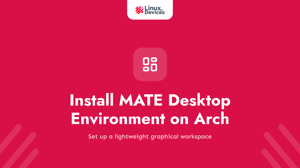 Easily Install MATE desktop Environment on Arch and Arch based distribution