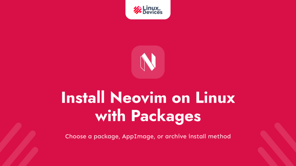 Install Neovim on Linux with Packages, AppImage or Tar Archives