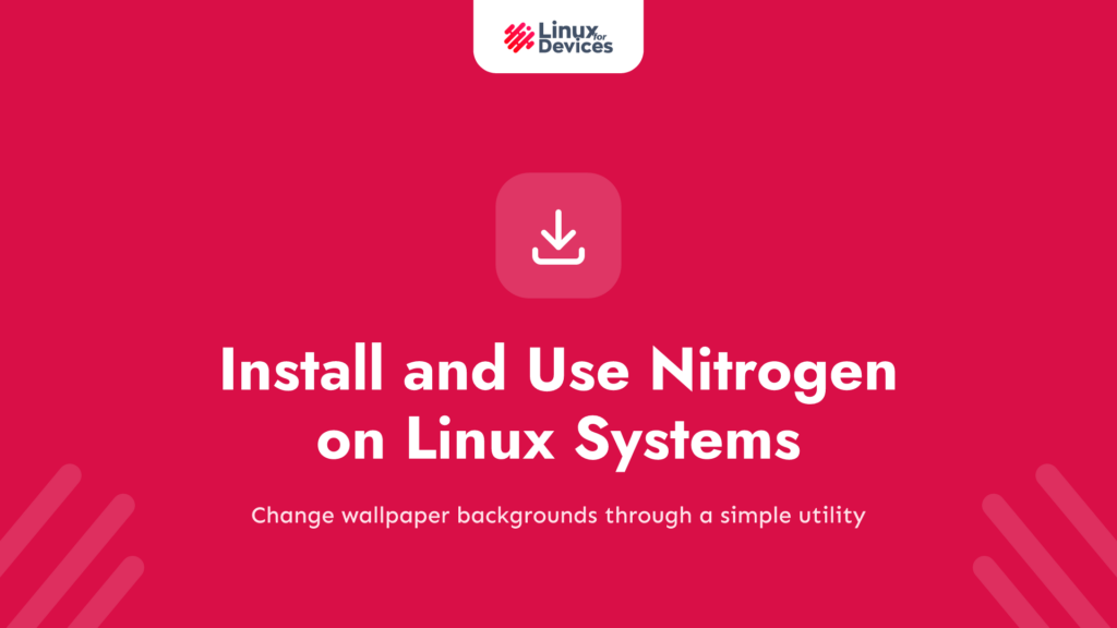 How to Install and Use Nitrogen on Linux Systems