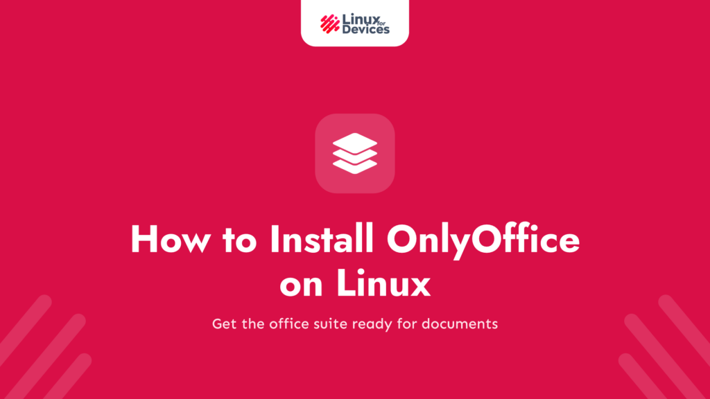 How to Easily Install OnlyOffice on Linux