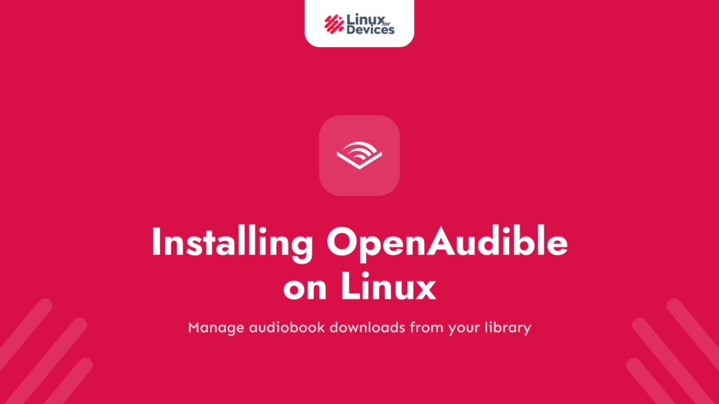 Installing OpenAudible on Linux: A Comprehensive Guide to Access Audible