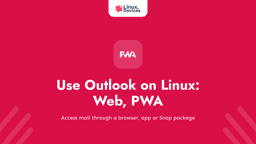 How to Use Outlook on Linux: Web, PWA, and an Unofficial Snap Wrapper