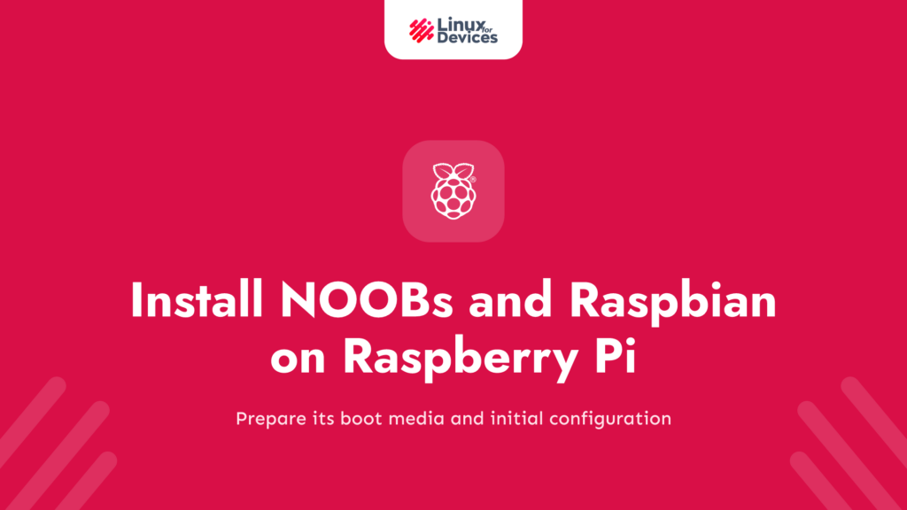 How To Install NOOBs and Raspbian on Your Raspberry Pi