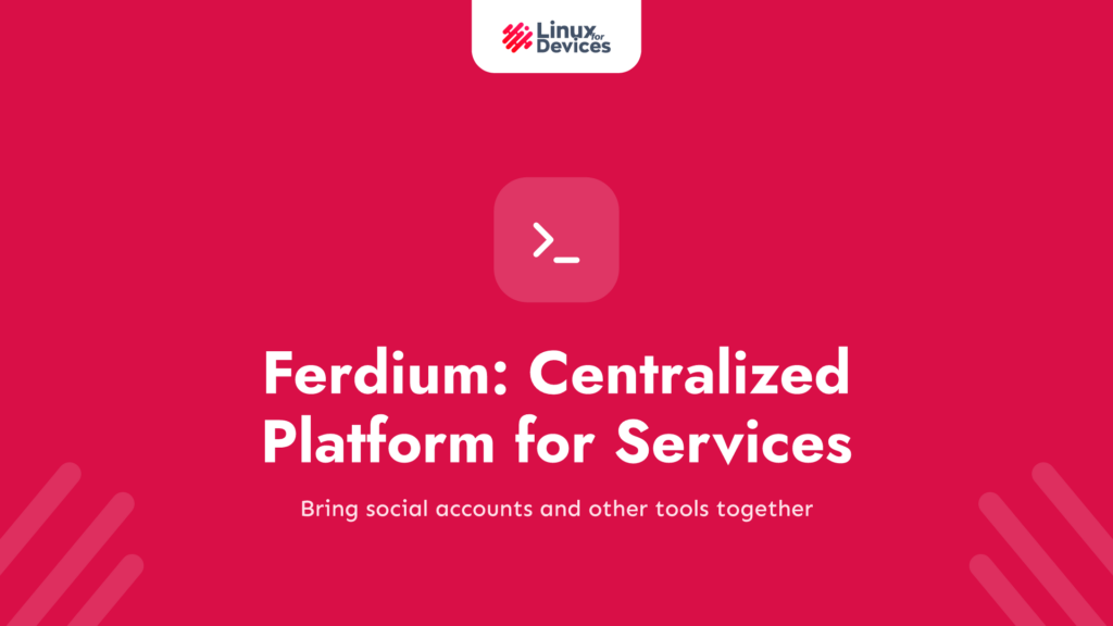 Ferdium – Centralized Platform for All Your Services in One Place – All your socials in one place!