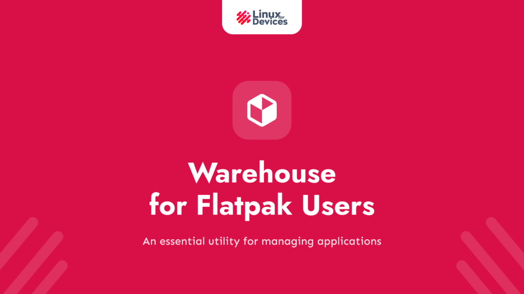 Warehouse: An Essential for Flatpak Users on Linux