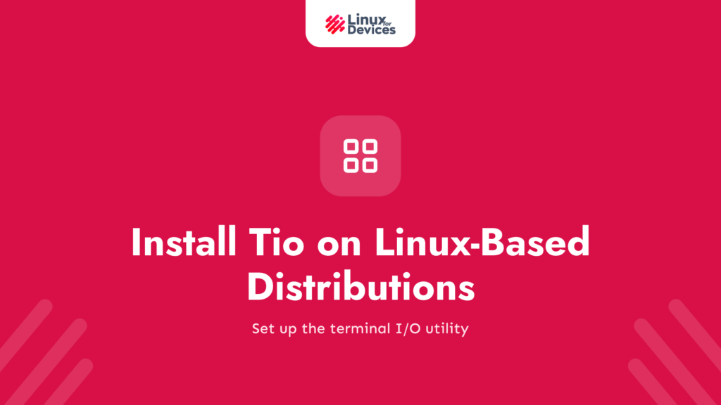 How to Install Tio on Linux-Based Distributions