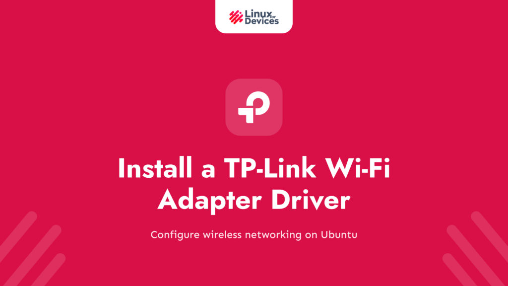 How to Install a TP-Link Wi-Fi Adapter Driver on Ubuntu