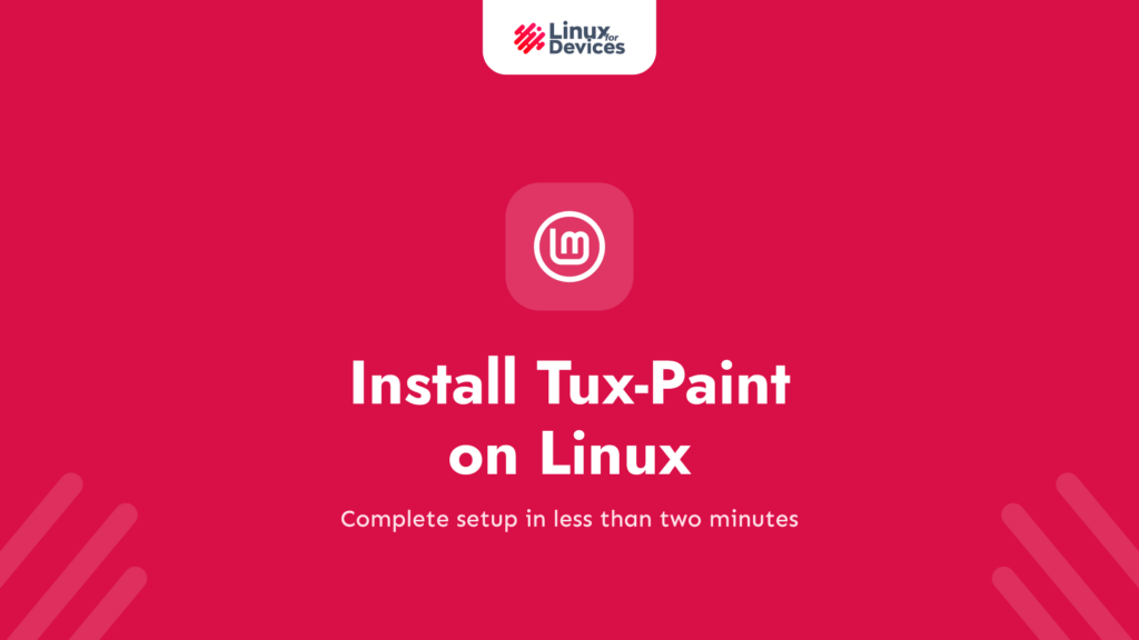 Quickly Install Tux-Paint on Linux, under 2 Minutes !