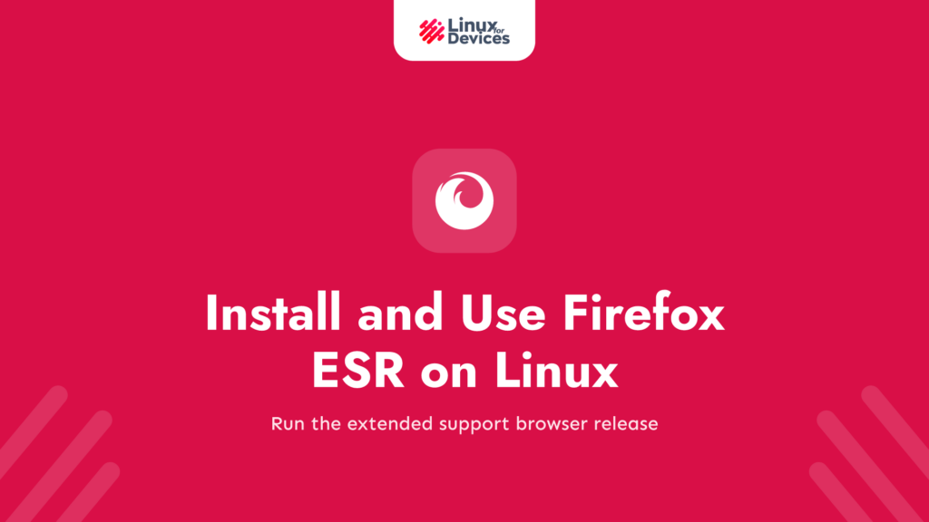 How to install and use Firefox ESR on Linux?