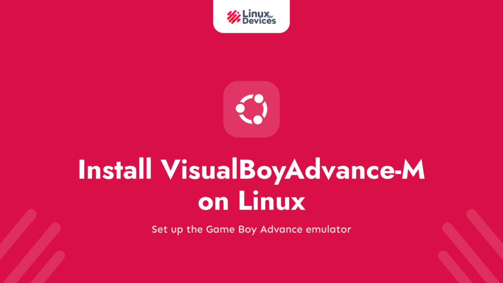 How to Install VisualBoyAdvance-M Easily on Linux?