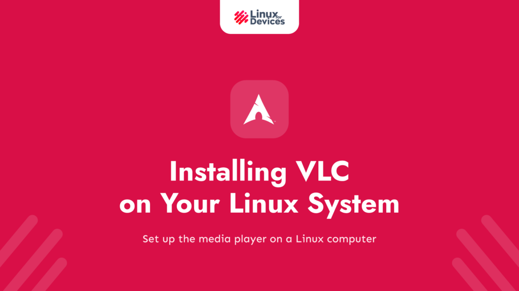 A Simple Guide to Installing VLC on Your Linux System