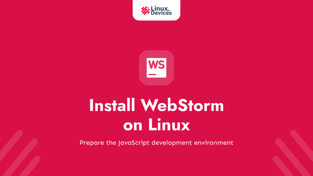 How to Install WebStorm on Linux: A Comprehensive Guide