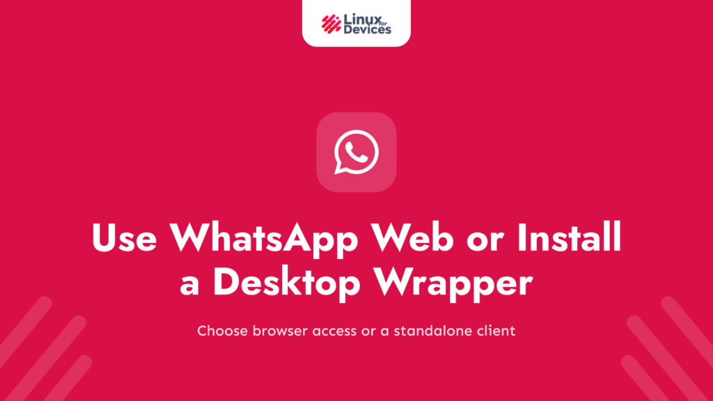 WhatsApp for Linux: Use WhatsApp Web or Install a Desktop Wrapper