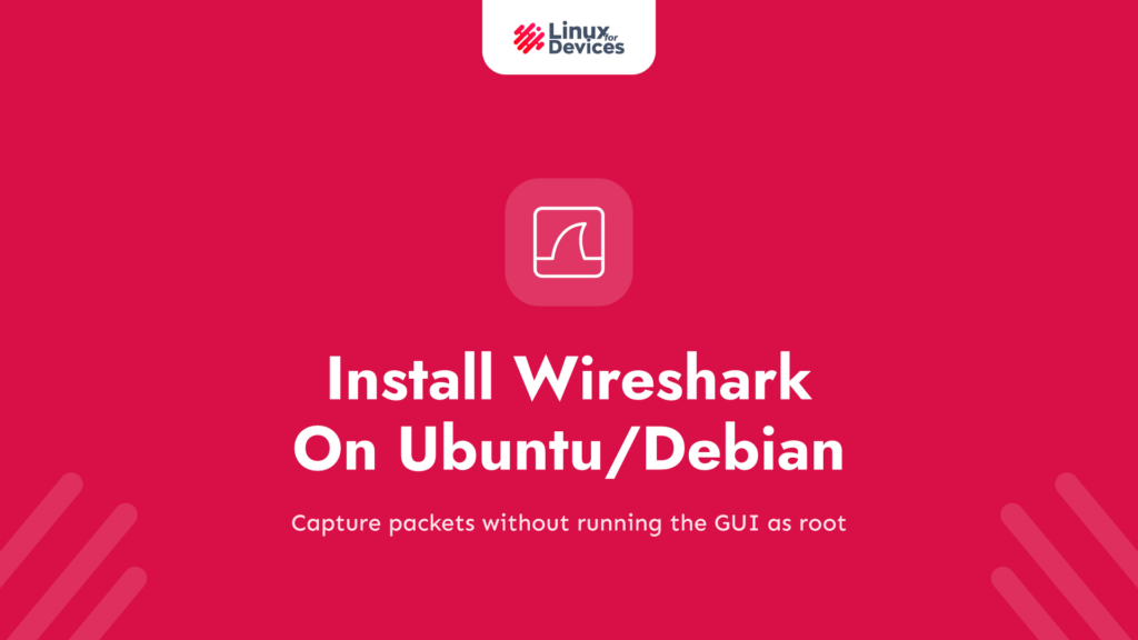 How to Install Wireshark On Ubuntu/Debian and Capture Packets