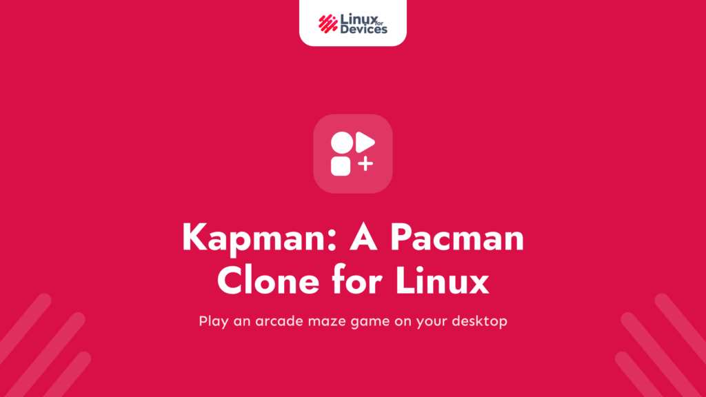Kapman: A Pacman clone for Linux