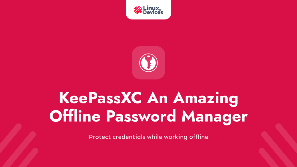 KeePassXC – An Amazing Offline Password Manager