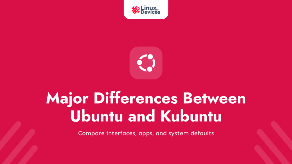 Major Differences Between Ubuntu and Kubuntu in 2026