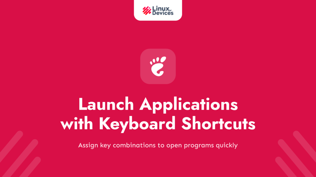 Launch Applications with Custom Keyboard Shortcuts in Linux