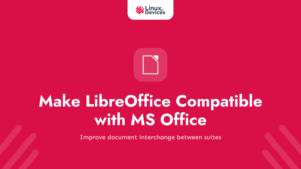 Make LibreOffice compatible with MS Office